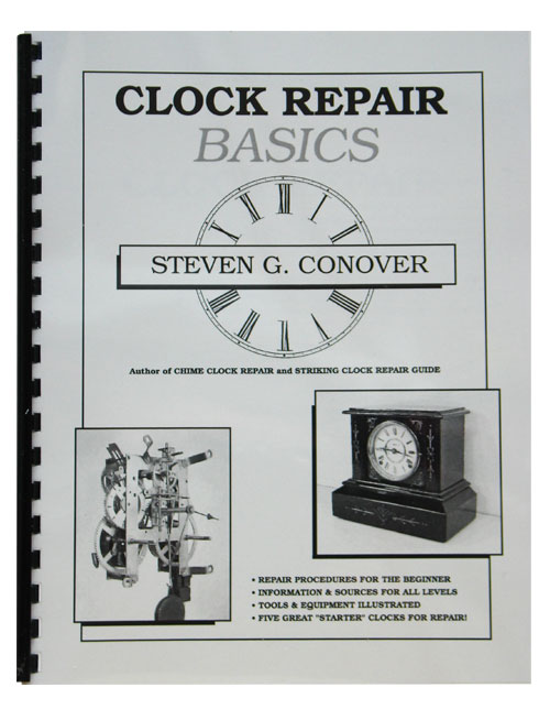 Clock Repair Basics by Steven Conover
