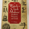 The Watch and Clockmaker’s Handbook, Dictionary and Guide