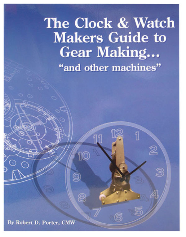The Clock & Watch Maker’s Guide to Gear Making and other Machines
