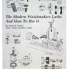 BK-137 The Modern Watchmakers Lathe & How To Use It by Archie B Perkins 