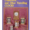 Carriage & Other Traveling Clocks by Derek Roberts